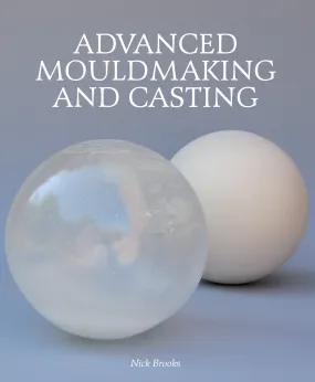 Advanced Mouldmaking and Casting