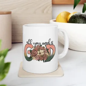 All You Need is God 11oz Mug