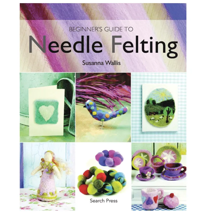 Beginner's Guide to Needle Felting Book